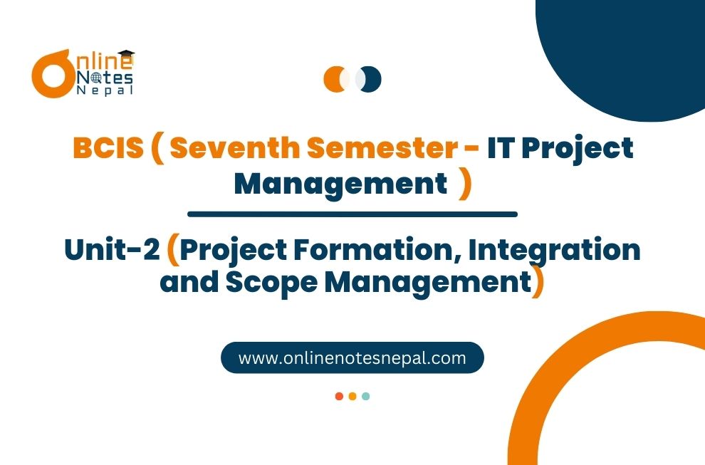 Unit II: Project Formation, Integration and Scope Management